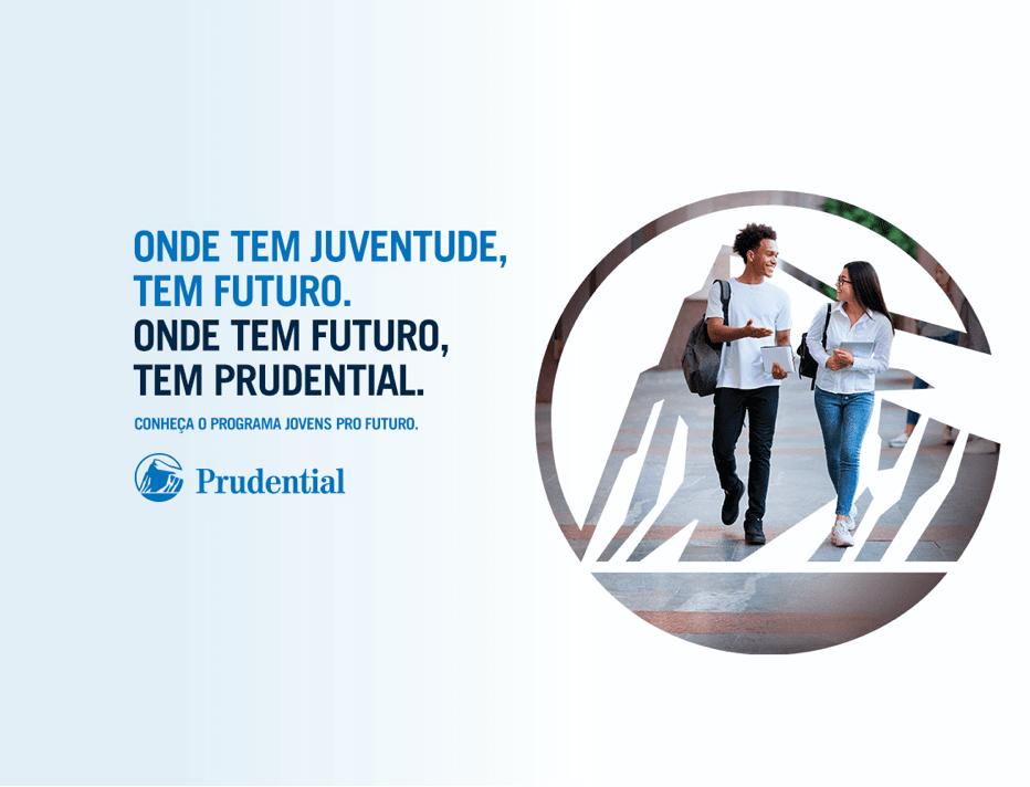 Onde tem juventude, tem futuro. Onde tem futuro, tem Prudential.